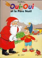 Couverture du livre « Oui-oui et le père noël » de Bazin/Blyton aux éditions Hachette Jeunesse