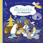 Couverture du livre « La nativité en chansons » de Virginie Aladjidi et Caroline Pelissier aux éditions Deux Coqs D'or