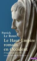 Couverture du livre « Le Haut-Empire romain en Occident ; d'Auguste aux Sévères » de Patrick Le Roux aux éditions Points