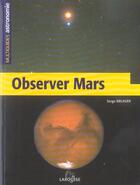 Couverture du livre « Observer Mars » de Serge Brunier aux éditions Larousse