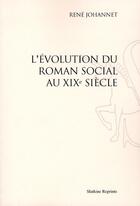 Couverture du livre « L'évolution du roman social au XIX siècle » de Rene Johannet aux éditions Slatkine Reprints