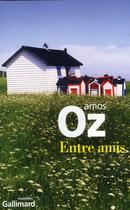 Couverture du livre « Entre amis » de Amos Oz aux éditions Gallimard