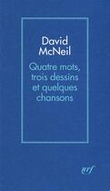 Couverture du livre « Quatre mots, trois dessins et quelques chansons » de David Mcneil aux éditions Gallimard