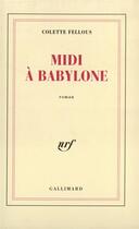Couverture du livre « Midi à Babylone » de Colette Fellous aux éditions Gallimard
