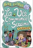 Couverture du livre « La vie commence en 6e Tome 1 : Catarina » de Alice Butaud aux éditions Gallimard-jeunesse