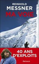 Couverture du livre « Ma voie » de Reinhold Messner aux éditions Arthaud