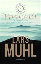 Couverture du livre « O'manuscrit ; le chercheur, la rencontre, l'union » de Lars Muhl aux éditions Flammarion