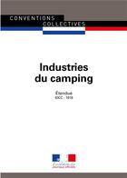 Couverture du livre « Industries du camping ; convention collective nationale étendue - IDCC : 1618 (4e édition) » de Conventions Collectives aux éditions Direction Des Journaux Officiels