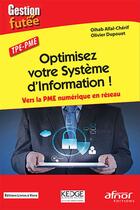 Couverture du livre « Optimisez votre système d'information ! vers la PME numérique en réseau » de Olivier Dupouet et Oihab Allal-Cherif aux éditions Afnor Editions