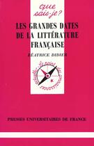 Couverture du livre « Grandes dates litterature francaise qsj 1346 » de Didier B. aux éditions Que Sais-je ?