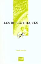 Couverture du livre « Bibliotheques (10e ed) (les) » de Denis Pallier aux éditions Que Sais-je ?