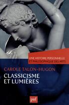 Couverture du livre « Classicisme et lumières » de Carole Talon-Hugon aux éditions Puf
