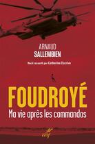 Couverture du livre « Foudroyé ; ma vie après les commandos » de Catherine Escrive et Arnaud Sallembien aux éditions Cerf