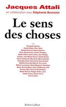 Couverture du livre « Le sens des choses » de Jacques Attali aux éditions Robert Laffont