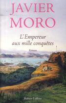 Couverture du livre « L'empereur aux mille conquêtes » de Javier Moro aux éditions Robert Laffont