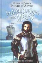 Couverture du livre « Les Aventuriers Des Mers » de Olivier Poivre D'Arvor et Patrick Poivre D'Arvor aux éditions Albin Michel