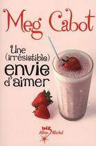 Couverture du livre « Une (irrésistible) envie d'aimer » de Meg Cabot aux éditions Albin Michel Jeunesse