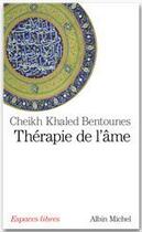 Couverture du livre « Thérapie de l'âme » de Cheikh Khaled Bentounès aux éditions Albin Michel