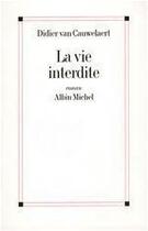 Couverture du livre « La vie interdite » de Charles-Maxence Layet aux éditions Albin Michel