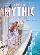 Couverture du livre « À bord du Mythic, le jumeau du Titanic Tome 2 : Le Scarabée d'or » de Fabrice Colin et Margherita Castello aux éditions Albin Michel