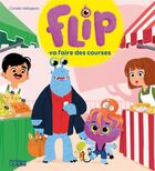 Couverture du livre « Flip va faire les courses » de Coralie Vallageas aux éditions Lito