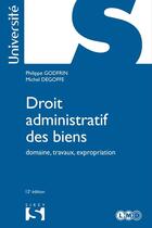 Couverture du livre « Droit administratif des biens. domaine, travaux, expropriation » de Philippe Godfrin et Degoffe/Michel aux éditions Sirey