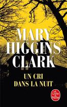 Couverture du livre « Un cri dans la nuit » de Mary Higgins Clark aux éditions Le Livre De Poche