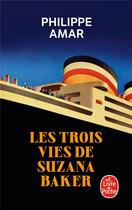 Couverture du livre « Les trois vies de Suzana Baker » de Philippe Amar aux éditions Le Livre De Poche