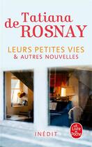 Couverture du livre « Leurs petites vies : et autres nouvelles » de Tatiana De Rosnay aux éditions Le Livre De Poche