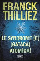 Couverture du livre « Le syndrome [e] ; [gataca] ; atom[ka] » de Franck Thilliez aux éditions Pocket