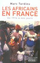 Couverture du livre « Les africains en france de 1914 à nos jours » de Marc Tardieu aux éditions Rocher