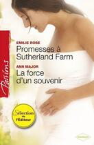 Couverture du livre « Promesses à Sutherland farm ; la force d'un souvenir » de Ann Major et Emilie Rose aux éditions Harlequin