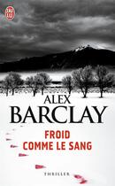 Couverture du livre « Froid comme le sang » de Alex Barclay aux éditions J'ai Lu