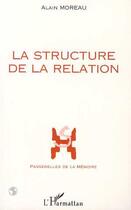 Couverture du livre « La structure de la relation » de Alain Moreau aux éditions Editions L'harmattan