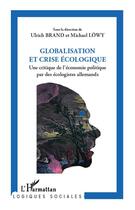 Couverture du livre « Globalisation et crise écologique ; une critique de l'économie politique par des écologistes allemands » de  aux éditions L'harmattan