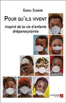 Couverture du livre « Pour qu'ils vivent : inspiré de la vie d'enfants drépanocytaires » de Gabriel Sisongwe aux éditions Editions Du Net