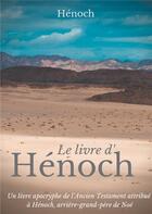 Couverture du livre « Le livre d'Hénoch ; un livre apocryphe de l'Ancien Testament attribué à Hénoch, arrière-grand-père de Noé » de Hénoch aux éditions Books On Demand