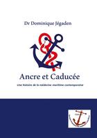 Couverture du livre « Ancre et Caducée : Une histoire de la médecine maritime contemporaine » de Jegaden Dominique aux éditions Books On Demand