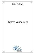 Couverture du livre « Textes vesperaux » de Ndiaye Laity aux éditions Edilivre