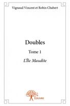 Couverture du livre « Doubles t.1 » de Vignaud Vincent Et R aux éditions Edilivre