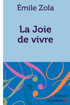 Couverture du livre « La Joie de vivre » de Émile Zola aux éditions Ligaran