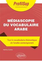 Couverture du livre « Mediascopie du vocabulaire arabe » de Mathieu Guidere aux éditions Ellipses