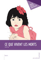 Couverture du livre « Ce que vivent les morts » de Lyrlia Eya aux éditions Mon Petit Editeur