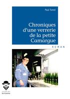 Couverture du livre « Chroniques d'une verrerie de la petite Camargue » de Paul Tomei aux éditions Societe Des Ecrivains