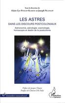 Couverture du livre « Astres dans les discours postcoloniaux ; astronomie, astrologie, cosmologie, horoscopie et destin de la postcolonie » de Collectf aux éditions L'harmattan