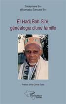 Couverture du livre « El Hadj Bah Sire généalogie d'une famille » de Souleymane Bah et Mamadou Sanoussi Bah aux éditions L'harmattan