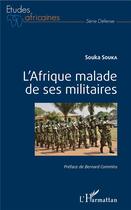 Couverture du livre « L'Afrique malade de ses militaires » de Souka Souka aux éditions L'harmattan