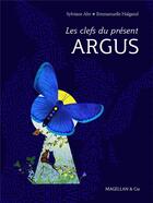 Couverture du livre « Les clés du présent : Argus » de Sylviane Ahr et Emmanuelle Halgand aux éditions Magellan & Cie