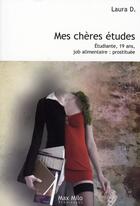 Couverture du livre « Mes chères études ; étudiante, 19 ans, job alimentaire : prostituée » de Laura D. aux éditions Max Milo