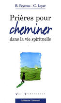 Couverture du livre « Prières pour cheminer dans la vie spirituelle » de Peyrous et Loyer aux éditions Emmanuel